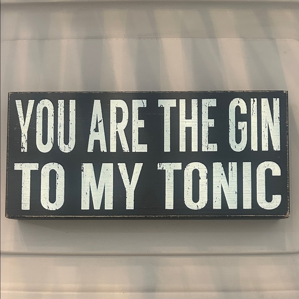 Black and White Wall Sign - "You Are the Gin to My Tonic"